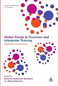 Global Trends in Translator and Interpreter Training: Mediation and Culture (Hardcover)