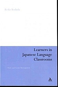 Learners in Japanese Language Classrooms: Overt and Covert Participation (Paperback)