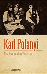 Karl Polanyi: The Hungarian Writings (Hardcover)