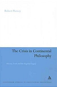 The Crisis in Continental Philosophy: History, Truth and the Hegelian Legacy (Paperback)