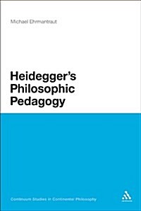 Heideggers Philosophic Pedagogy (Paperback)