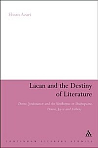 Lacan and the Destiny of Literature: Desire, Jouissance and the Sinthome in Shakespeare, Donne, Joyce and Ashbery (Paperback)