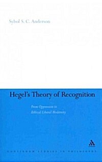 Hegels Theory of Recognition: From Oppression to Ethical Liberal Modernity (Paperback)