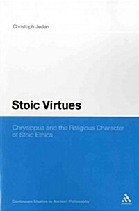 Stoic Virtues: Chrysippus and the Religious Character of Stoic Ethics (Paperback)