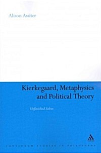 Kierkegaard, Metaphysics and Political Theory: Unfinished Selves (Paperback)