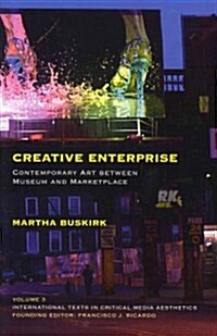 Creative Enterprise: Contemporary Art Between Museum and Marketplace (Paperback)