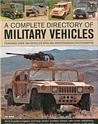 A Complete Directory of Military Vehicles : Features Over 180 Vehicles with 320 Identification Photographs (Paperback)