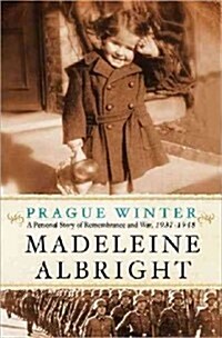 Prague Winter: A Personal Story of Remembrance and War, 1937-1948 (Hardcover, Deckle Edge)