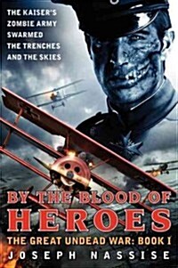 By the Blood of Heroes: The Great Undead War: Book I (Paperback)