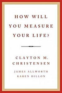 How Will You Measure Your Life? (Hardcover)