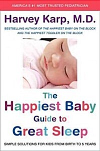 The Happiest Baby Guide to Great Sleep: Simple Solutions for Kids from Birth to 5 Years (Hardcover)