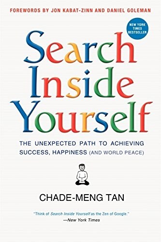 Search Inside Yourself: The Unexpected Path to Achieving Success, Happiness (and World Peace) (Hardcover)