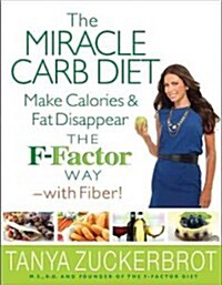 The Miracle Carb Diet: Make Calories and Fat Disappear--With Fiber! (Hardcover)