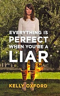 Everything Is Perfect When Youre a Liar (Hardcover)