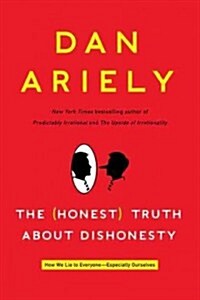 The (Honest) Truth about Dishonesty: How We Lie to Everyone-Especially Ourselves (Hardcover)