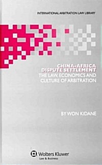 China-Africa Dispute Settlement: The Law, Economics and Culture of Arbitration (Hardcover)