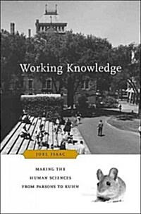 Working Knowledge: Making the Human Sciences from Parsons to Kuhn (Hardcover)