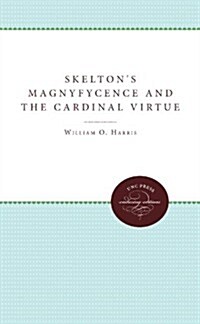 Skeltons Magnyfycence and the Cardinal Virtue Tradition (Paperback)