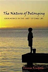 The Nature of Belonging: Groundings in the Earth of Daily Life (Hardcover)
