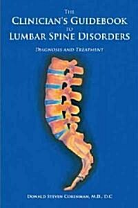 The Clinicians Guidebook to Lumbar Spine Disorders: Diagnosis & Treatment (Hardcover)