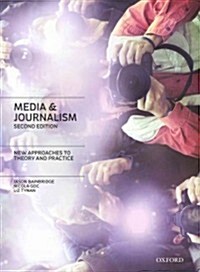 Media & Journalism: New Approaches to Theory and Practice (Paperback, 2)