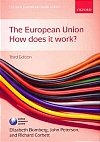 The European Union : How Does it Work? (Paperback, 3 Rev ed)