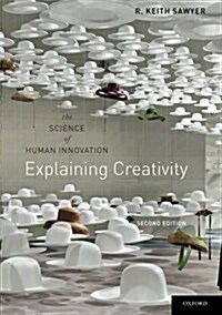 Explaining Creativity: The Science of Human Innovation (Paperback, 2)