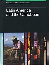 Encyclopedia of World Dress and Fashion, V2: Volume 2: Latin America and the Caribbean (Hardcover)