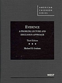 Grahams Evidence: A Problem, Lecture and Discussion Approach, 3D (Hardcover, 3, Revised)