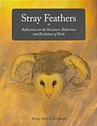 Stray Feathers: Reflections on the Structure, Behaviour and Evolution of Birds (Paperback)