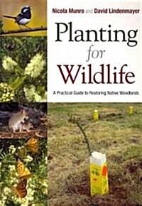 Planting for Wildlife: A Practical Guide to Restoring Native Woodlands (Paperback, New)