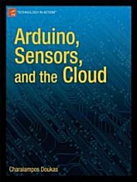 Arduino, Sensors, and the Cloud (Paperback)