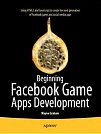 Beginning Facebook Game Apps Development (Paperback, 2012)