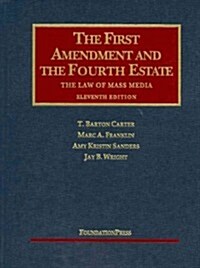 The First Amendment and the Fourth Estate (Hardcover, 11th)