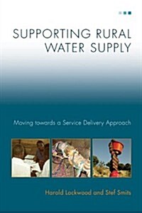 Supporting Rural Water Supply : Moving Towards a Service Delivery Approach (Paperback)