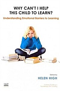 Why Cant I Help this Child to Learn? : Understanding Emotional Barriers to Learning (Paperback)