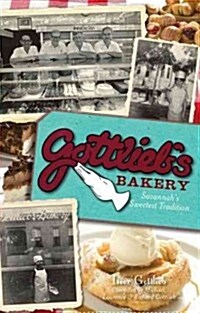 Gottliebs Bakery:: Savannahs Sweetest Tradition (Paperback)