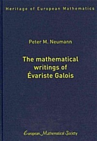 The Mathematical Writings of Evariste Galois (Hardcover)