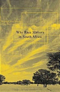 Why Race Matters in South Africa (Paperback, Reprint)