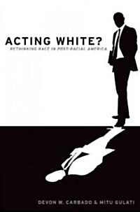 Acting White?: Rethinking Race in Post-Racial America (Hardcover)