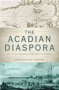 The Acadian Diaspora (Hardcover)