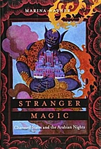 Stranger Magic: Charmed States and the Arabian Nights (Hardcover)