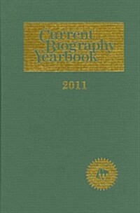 Current Biography Yearbook-2011: 0 (Hardcover, 72, 2011)