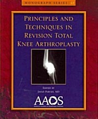 Principles and Techniques in Revision Total Knee Arthroplasty (Paperback)