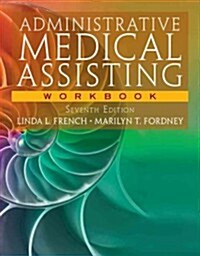 Workbook for French/Fordneys Administrative Medical Assisting, 7th (Paperback, 7)