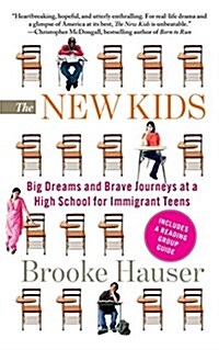 The New Kids: Big Dreams and Brave Journeys at a High School for Immigrant Teens (Paperback)