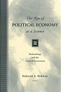 The Rise of Political Economy as a Science: Methodology and the Classical Economists (Paperback)