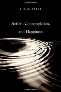 Action, Contemplation, and Happiness: An Essay on Aristotle (Hardcover)