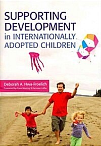 Supporting Development in Internationally Adopted Children (Paperback)