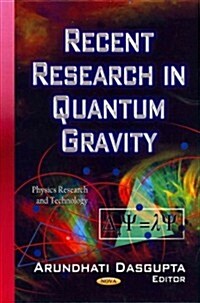 Recent Research in Quantum Gravity. Edited by Arundhati DasGupta (Hardcover, UK)